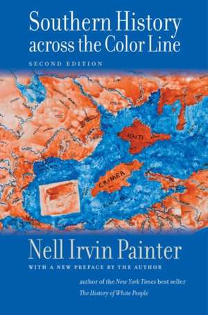 Southern History across the Color Line, Second Edition de Nell Irvin Painter