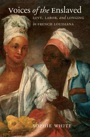 Voices of the Enslaved de Sophie White