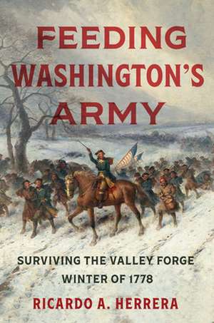 Feeding Washington's Army de Ricardo A Herrera