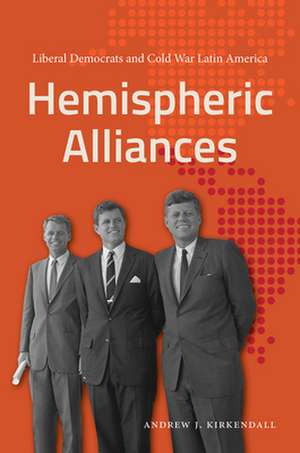 Hemispheric Alliances de Andrew J. Kirkendall