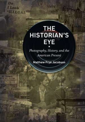 The Historian's Eye de Matthew Frye Jacobson