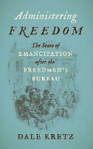 Administering Freedom de Dale Kretz