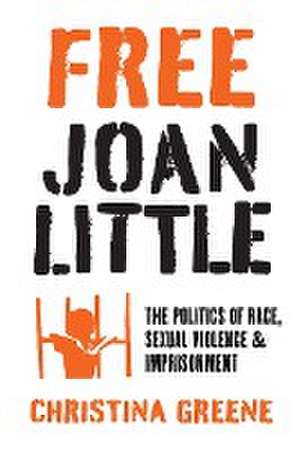 Free Joan Little de Christina Greene