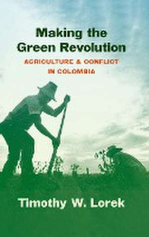 Making the Green Revolution de Timothy W. Lorek