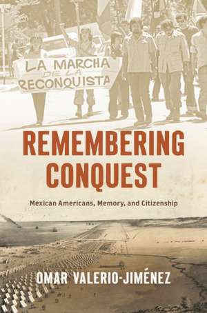 Remembering Conquest de Omar Valerio-Jiménez