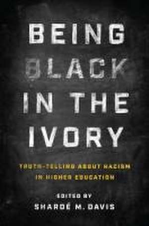 Being Black in the Ivory de Shardé M Davis