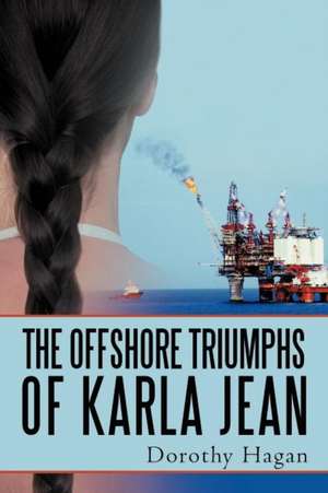 The Offshore Triumphs of Karla Jean de Dorothy Hagan