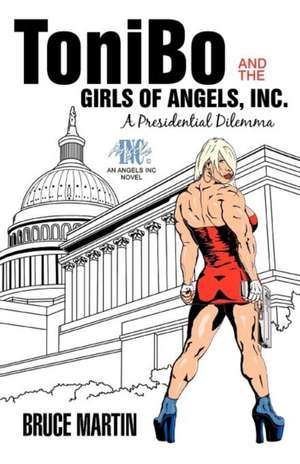 Tonibo and the Girls of Angels, Inc. de Bruce Martin