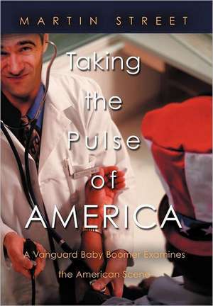 Taking the Pulse of America de Martin Street