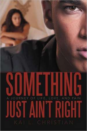 Something Just Ain't Right de Kai L. Christian