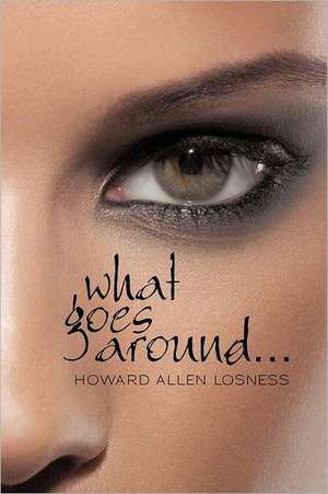 What Goes Around . . . de Howard Allen Losness