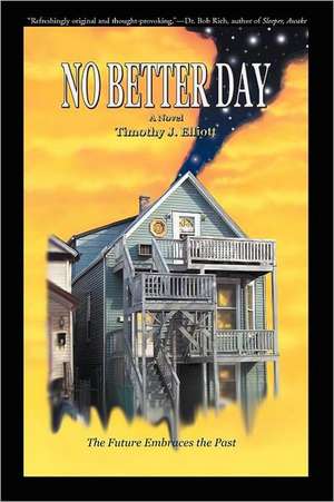 No Better Day de Timothy J. Elliott