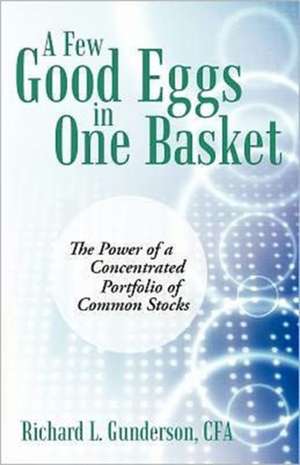 A Few Good Eggs in One Basket de Richard L. Gunderson Cfa