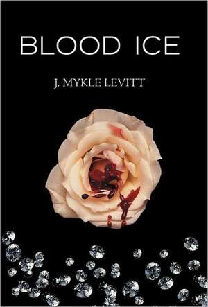 Blood Ice de J. Mykle Levitt