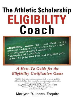 The Athletic $Cholarship Eligibility Coach de Marlynn R. Jones Esquire