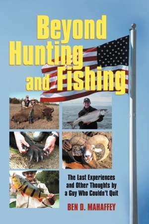 Beyond Hunting and Fishing de Ben D. Mahaffey