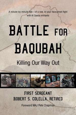 Battle for Baqubah de First Sergeant Robert S. Colella Ret