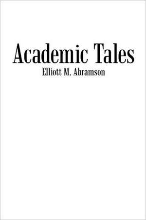 Academic Tales de Elliott M. Abramson