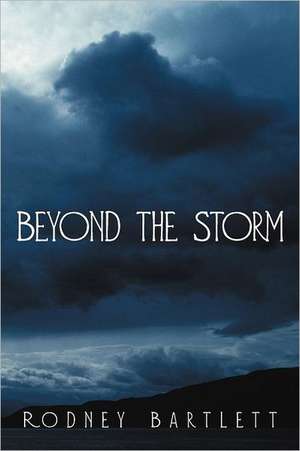 Beyond the Storm de Rodney Bartlett