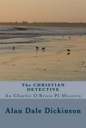 The Christian Detective de MR Alan Dale Dickinson