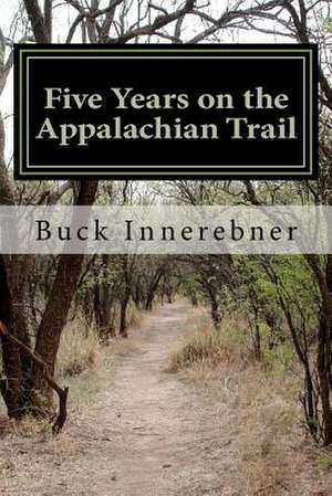 Five Years on the Appalachian Trail de Buck Innerebner 49er