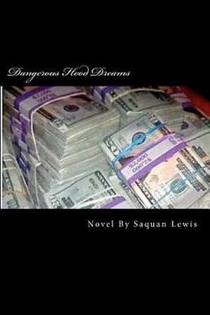 Dangerous Hood Dreams de Saquan Lewis