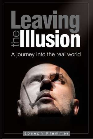 Leaving the Illusion de Joseph Plummer