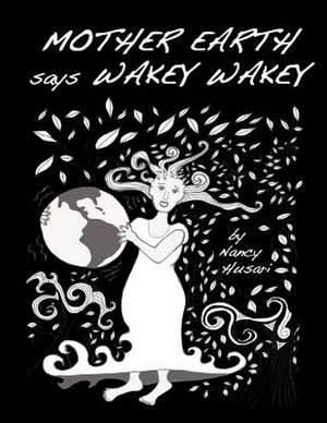 Mother Earth Says Wakey Wakey de MS Nancy Husari