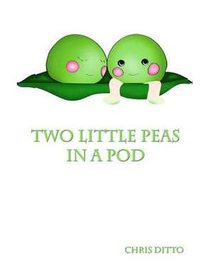 Two Little Peas in a Pod de Chris Ditto