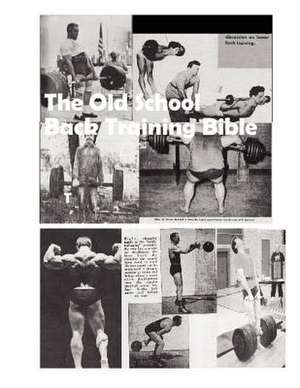 The Old School Back Training Bible de Dave Yarnell