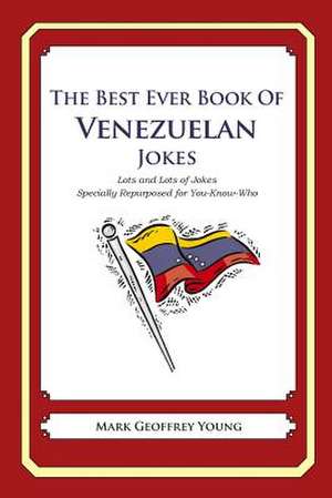 The Best Ever Book of Venezuelan Jokes de Mark Geoffrey Young