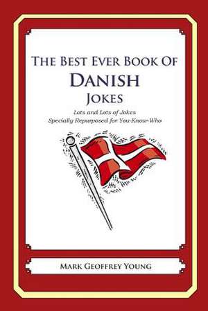 The Best Ever Book of Danish Jokes de Mark Geoffrey Young