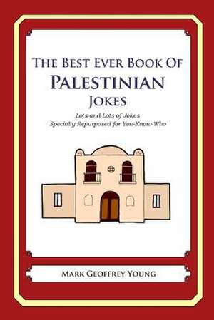 The Best Ever Book of Palestinian Jokes de Mark Geoffrey Young