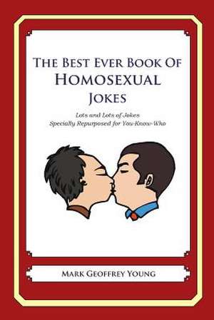 The Best Ever Book of Homosexual Jokes de Mark Geoffrey Young