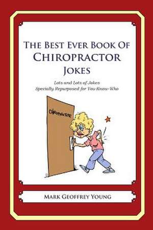 The Best Ever Book of Chiropractor Jokes de Mark Geoffrey Young