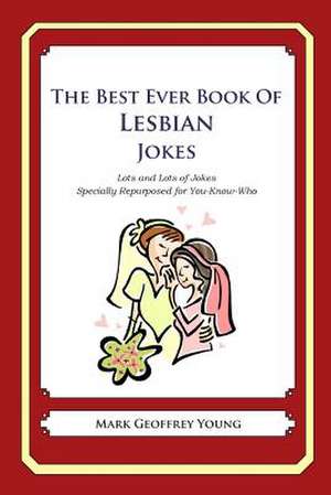 The Best Ever Book of Lesbian Jokes de Mark Geoffrey Young