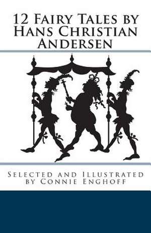 12 Fairy Tales by Hans Christian Andersen de Connie Enghoff