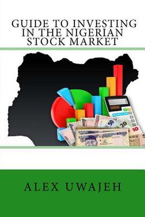 Guide to Investing in the Nigerian Stock Market de Alex Uwajeh