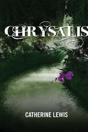 Chrysalis de Catherine Lewis