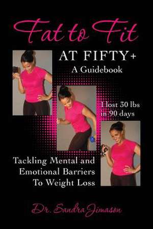 Fat to Fit at Fifty+ de Sandra Jimason