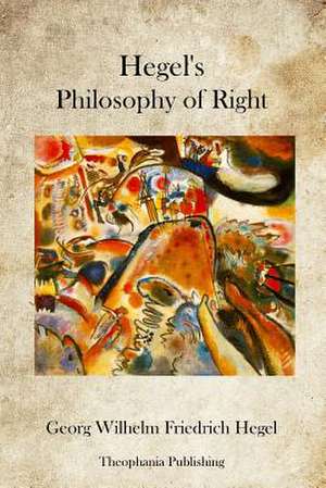 Hegel's Philosophy of Right de Georg Wilhelm Friedrich Hegel