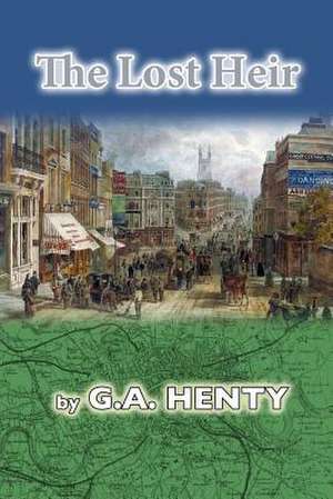 The Lost Heir de G. a. Henty