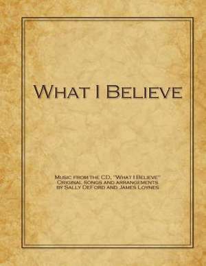 What I Believe de Sally Deford