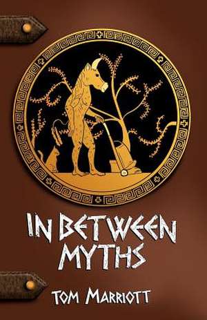 In Between Myths de Tom Marriott