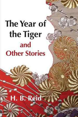 The Year of the Tiger and Other Stories de H. B. Reid