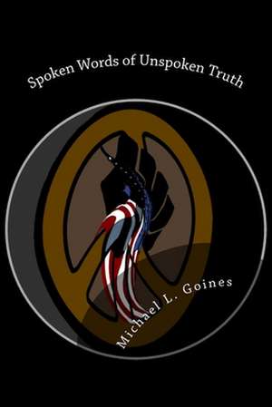 Spoken Words of Unspoken Truth de Michael L. Goines