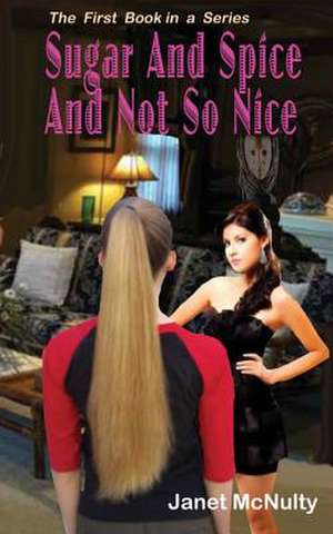 Sugar and Spice and Not So Nice de Janet McNulty