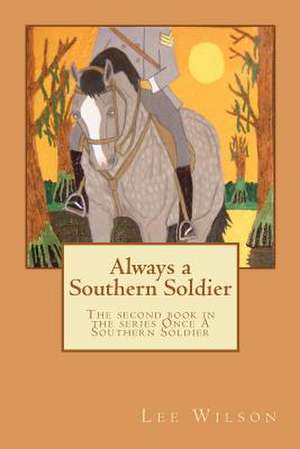 Always a Southern Soldier de Lee Wilson