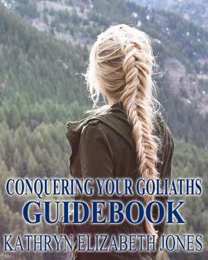 Conquering Your Goliaths Guidebook de Kathryn Elizabeth Jones