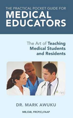 The Practical Pocket Guide for Medical Educators de Mark Awuku